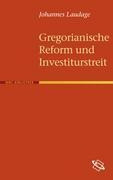 Gregorianische Reform und Investiturstreit