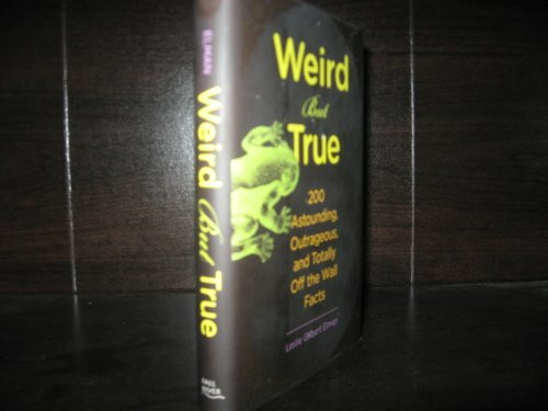 Weird But True, 200 Astounding, Outrageous, and Totally Off the Wall Facts