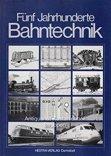 Fünf Jahrhunderte Bahntechnik