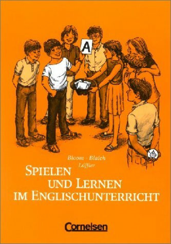 Spielen und Lernen im Englischunterricht: 75 Lernspiele mit vielen Varianten