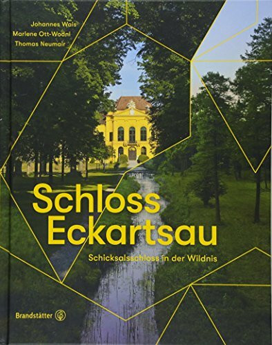 Schloss Eckartsau - Schicksalsschloss in der Wildnis