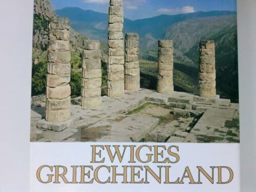 Ewiges Griechenland. Ein Schau- und Lesebuch