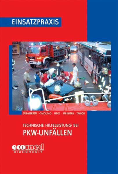 Technische Hilfeleistung bei PKW-Unfällen (Einsatzpraxis Feuerwehr)