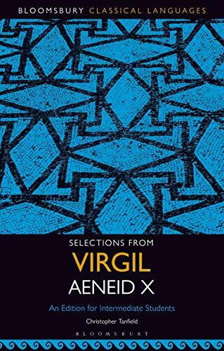Selections from Virgil Aeneid X: An Edition for Intermediate Students (Bloomsbury Classical Languages)
