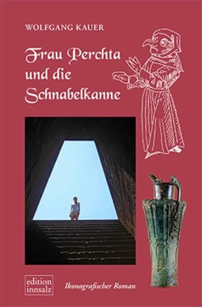 Frau Perchta und die Schnabelkanne: Ikonografischer Roman