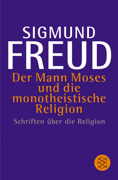 Der Mann Moses und die monotheistische Religion