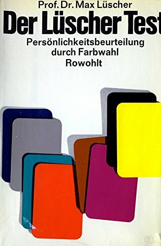 Der Lüscher Test. Persönlichkeitsbeurteilung durch Farbwahl