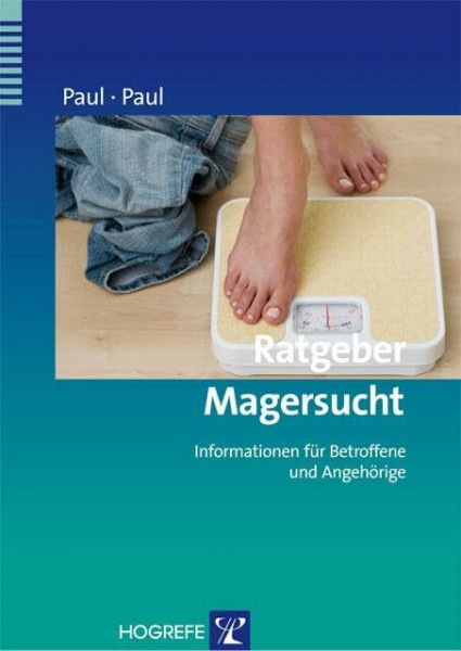 Ratgeber Magersucht: Informationen für Betroffene und Angehörige (Ratgeber zur Reihe Fortschritte der Psychotherapie)