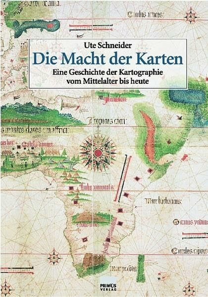 Die Macht der Karten: Eine Geschichte der Kartographie vom Mittelalter bis heute