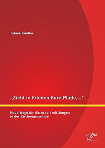 „Zieht in Frieden Eure Pfade,…“: Neue Wege für die Arbeit mit Jungen in der Kirchengemeinde