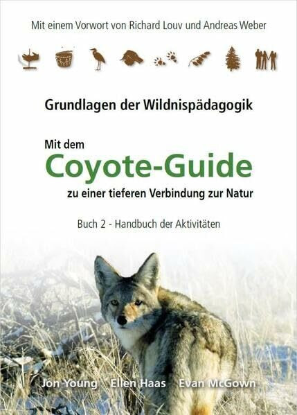 Handbuch der Aktivitäten / Coyote Guide - Grundlagen der Wildnispädagogik: Grundlagen der Wildnispädagogik / Handbuch der Aktivitäten (Handbuch der Aktivitäten: Grundlagen der Wildnispädagogik)
