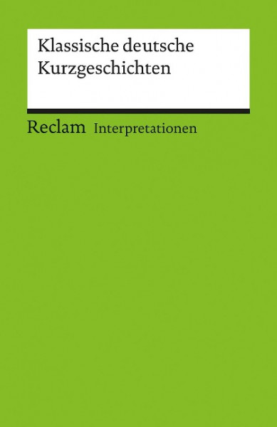 Klassische deutsche Kurzgeschichten. Interpretationen