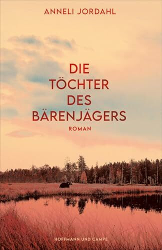 Die Töchter des Bärenjägers: Roman | »Außerordentlich spannend.« Frankfurter Allgemeine Zeitung