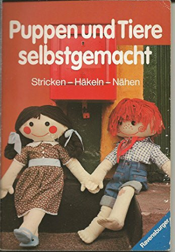 Puppen und Tiere selbstgemacht - Stricken-Häkeln-Nähen