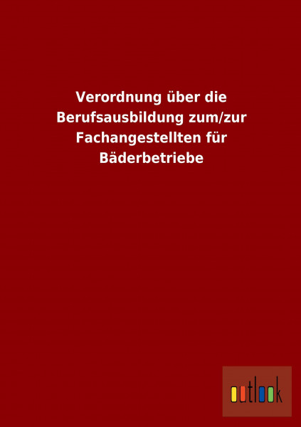 Verordnung über die Berufsausbildung zum/zur Fachangestellten für Bäderbetriebe