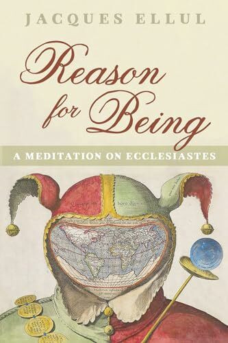 Reason for Being: A Meditation on Ecclesiastes