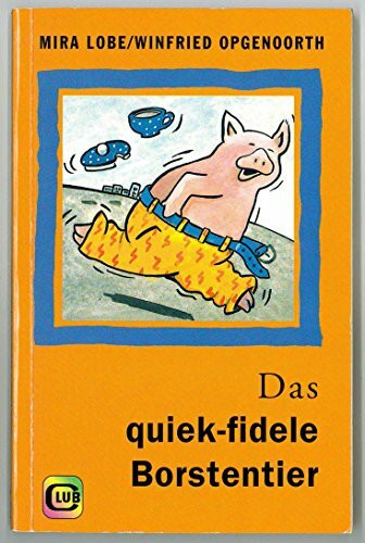 Das quiek-fidele Borstentier.