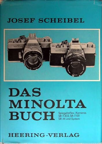 Das Minolta-Buch. Spiegelreflex-Kameras SR-T 303, SR-T 101, SR-M und System.