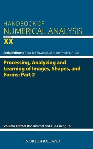 Processing, Analyzing and Learning of Images, Shapes, and Forms: Part 2 (Volume 20) (Handbook of Numerical Analysis, Volume 20, Band 20)