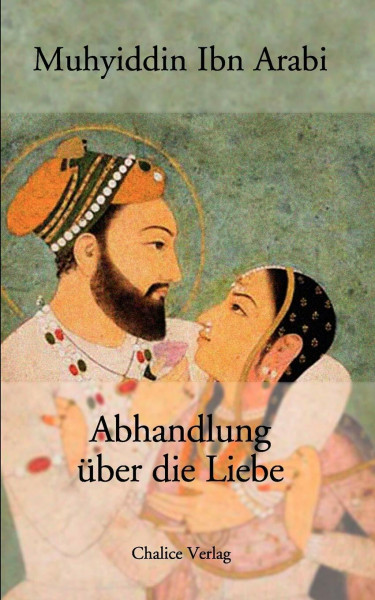 Abhandlung über die Liebe: Aus den Mekkanischen Eröffnungen (Futuhat al-Makkiyah)