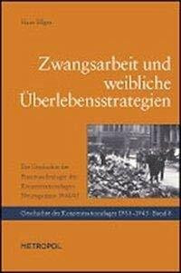 Zwangsarbeit und weibliche Überlebensstrategien: Die Geschichte der Frauenaußenlager des Konzentrationslagers Neuengamme 1944/45: Die Geschichte der ... Diss. (Geschichte der Konzentrationslager)