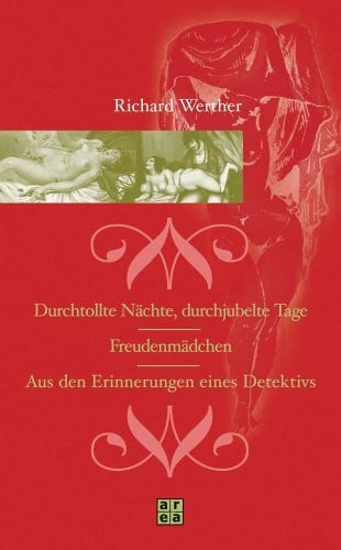 Durchtollte Nächte, durchjubelte Tage /Freudenmädchen /Aus den Erinnerungen eines Detektivs