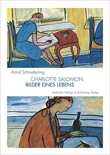 Charlotte Salomon: Bilder eines Lebens