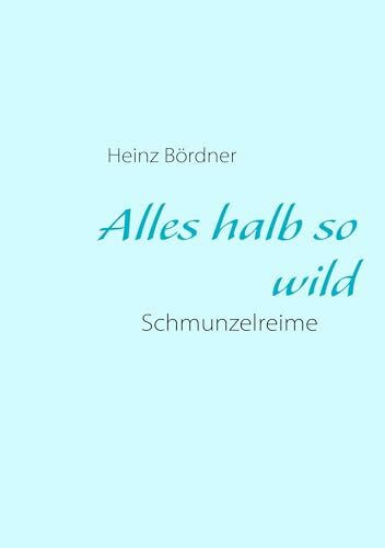 Alles halb so wild: Schmunzelreime