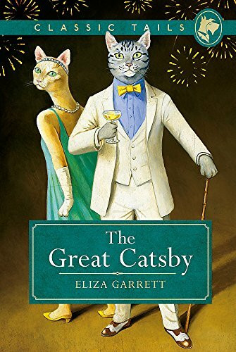 The Great Catsby: Beautifully illustrated classics, as told by the finest breeds! (Classic Tails, Band 2)