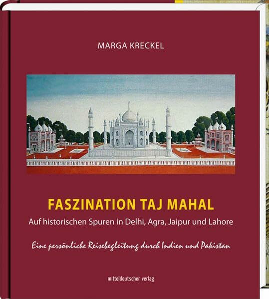 Faszination Taj Mahal: Auf historischen Spuren in Delhi, Agra, Jaipur und Lahore