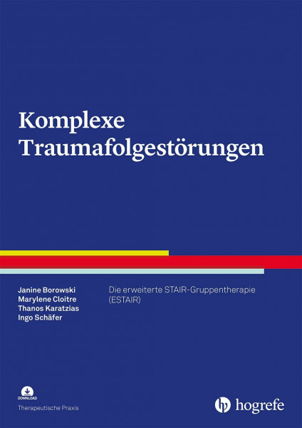 Komplexe Traumafolgestörungen: Die erweiterte STAIR-Gruppentherapie (ESTAIR) (Therapeutische Praxis)