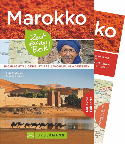 Bruckmann Reiseführer Marokko: Zeit für das Beste. Highlights, Geheimtipps, Wohlfühladressen. Inklusive Faltkarte zum Herausnehmen.: Highlights - Geheimtipps - Wohlfühlen. Mit extra Faltkarte