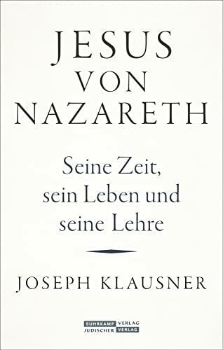 Jesus von Nazareth: Seine Zeit, sein Leben und seine Lehre