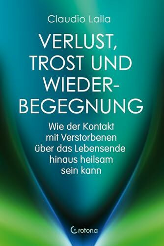 Verlust, Trost und Wiederbegegnung: Wie der Kontakt mit Verstorbenen über das Lebensende hinaus heilsam sein kann
