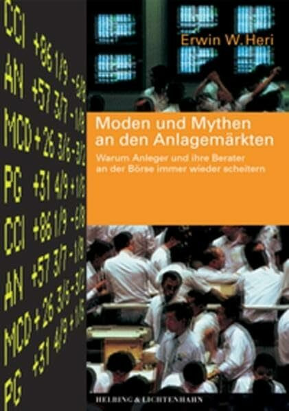 Moden und Mythen an den Anlagemärkten: Warum Anleger und ihre Berater an der Börse immer wieder scheitern