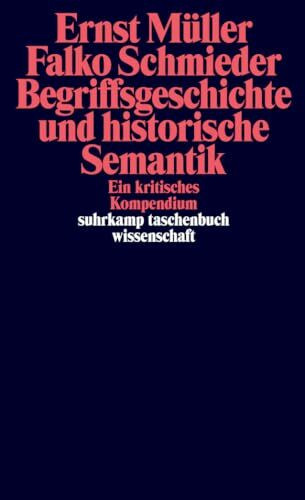 Begriffsgeschichte und historische Semantik: Ein kritisches Kompendium (suhrkamp taschenbuch wissenschaft)
