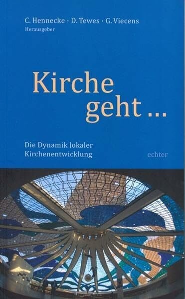 Kirche geht : Die Dynamik lokaler Kirchenentwicklung