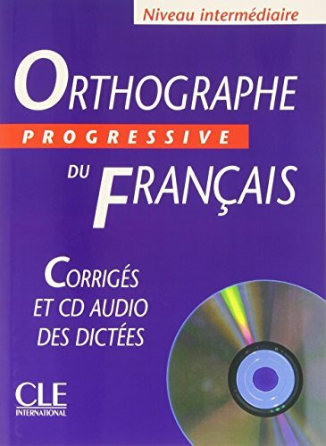 Orthographe progressive du français. Niveau intermédiaire, Corrigés avec CD audio: Corriges + CD audio intermediaire