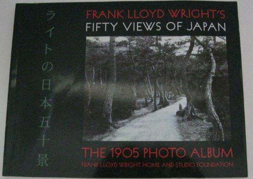 Frank Lloyd Wright's Fifty Views of Japan: The 1905 Photo Album