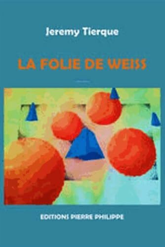 La folie de Weiss