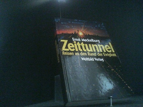 Zeittunnel: Reisen an den Rand der Ewigkeit