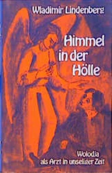 Himmel in der Hölle: Wolodja als Arzt in unseliger Zeit