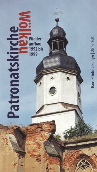 Patronatskirche Wölkau: Wiederaufbau 1992 bis 1999