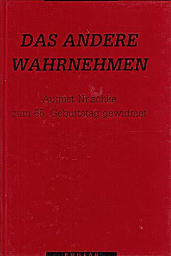 Das Andere Wahrnehmen: Beiträge zur europäischen Geschichte. August Nitschke zum 65. Geburtstag gewidmet