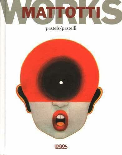 Mattotti works. Ediz. italiana e inglese (Illustrati)