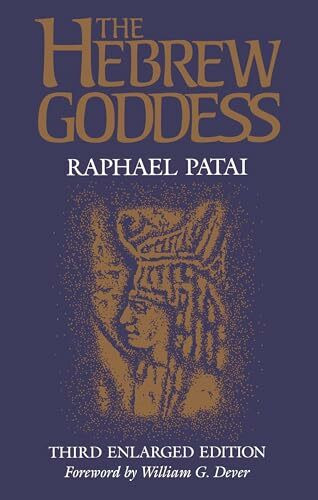 Hebrew Goddess (Raphael Patai Jewish Folklore and Anthropology)