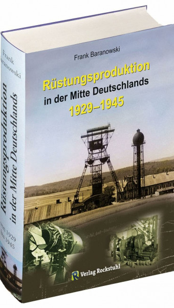 Rüstungsproduktion in der Mitte Deutschlands 1929 - 1945: Südniedersachsen mit Braunschweiger Land sowie Nordthüringen einschließlich des Südharzes - ... versetzten Aufbaus zweier Rüstungszentren