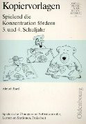 Spielend die Konzentration fördern 3. und 4. Schuljahr: Spielerische Übungen mit Selbstkontrolle, Lernen an Stationen, Freiarbeit