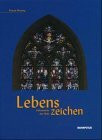 Lebenszeichen: Sakramente des Heils. Ein Bildband vom sakramentalen Leben