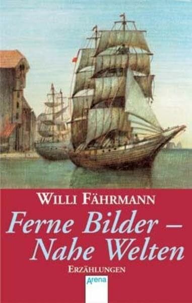 Ferne Bilder - nahe Welten: Geschichten von gestern für heute (Arena Taschenbücher)